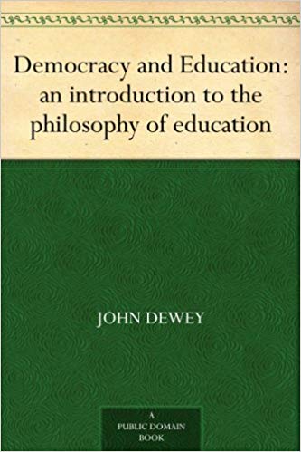 John Dewey: Democracy and Education John Dewey: Democracy and Education