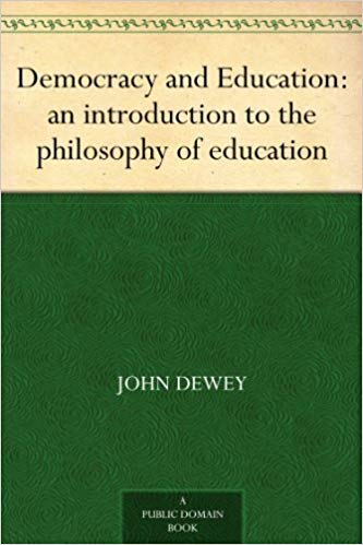 John Dewey: Democracy and Education